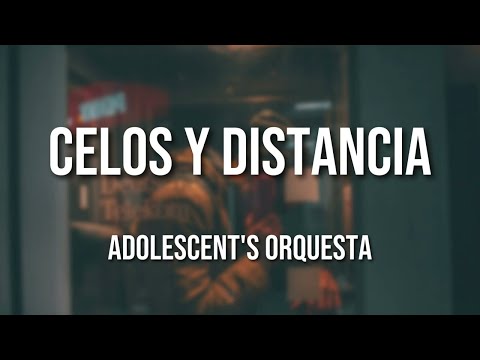 Adolescent's Orquesta - Celos y Distancia (Letra Oficial)