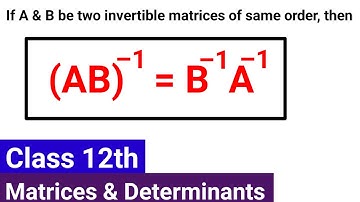 If A & B be two invertible matrices of same order, then (AB)^-1 = B^-1A^-1 | Class 12 important sum