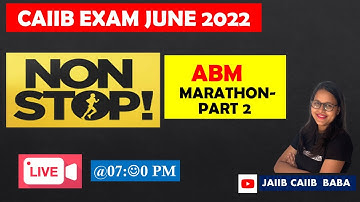 CAIIB 2022 |ABM Marathon Class | ABM Non-stop Marathon Class | CAIIB JUNE 2022 Prep - Ambitious Baba