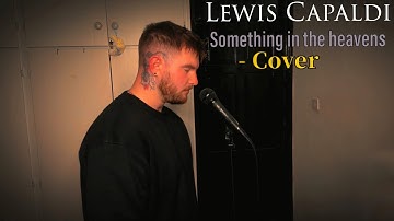 Lewis Capaldi - Something In The Heavens (Cover)