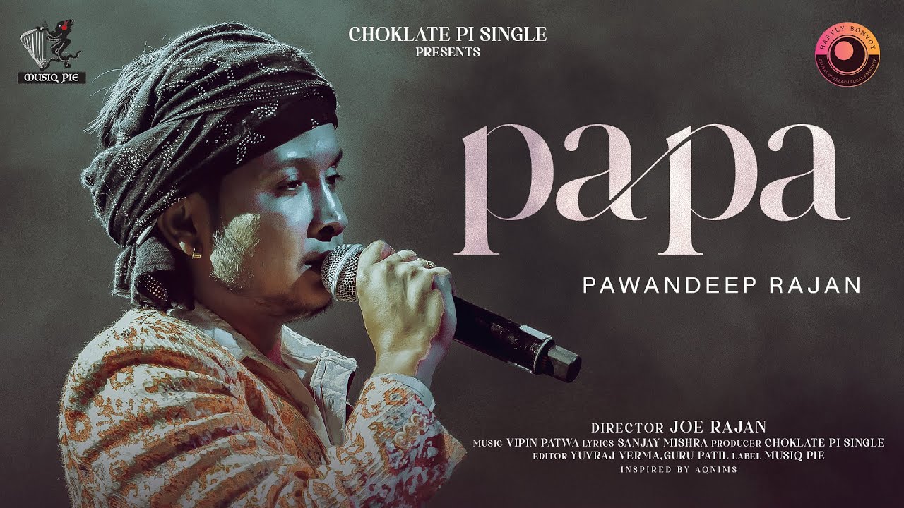 Papa  Official Video  Pawandeep Rajan  Vipin Patwa  Joe Rajan  Choklate Pi Single