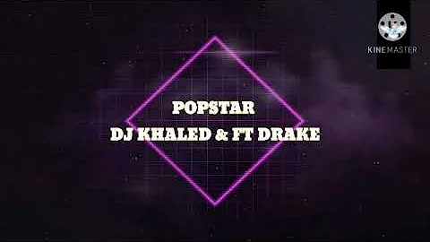 DJ Khaled & ft Drake - POPSTAR(lyrics)