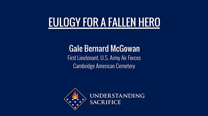 Eulogy for a Fallen Hero: 1st Lt. Gale Bernard McG...