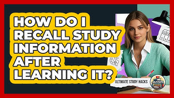 How Do I Recall Study Information After Learning It? - Ultimate Study Hacks