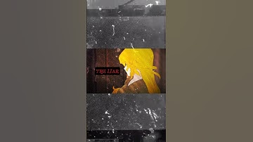 The Liar || Yang Xiao Long RWBY EDIT #rwby #rwbyedit #yangxiaolong #yangxiaolongedit