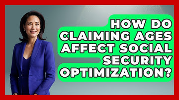 How Do Claiming Ages Affect Social Security Optimization? - Wealth Advisor Success Hub