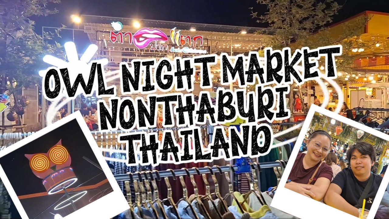 Discovering OWL Night Market | Nonthaburi’s Must-Visit Spot! 🌆 - YouTube
