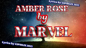 Amber Rose by MARVEL (Lyrics by Ciphlix 2023)