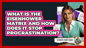 What Is The Eisenhower Matrix And How Does It Stop Procrastination? - Ultimate Study Hacks