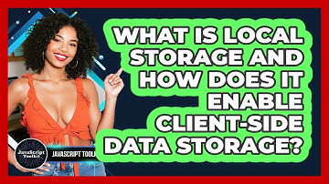 What Is Local Storage And How Does It Enable Client-side Data Storage? - JavaScript Toolkit