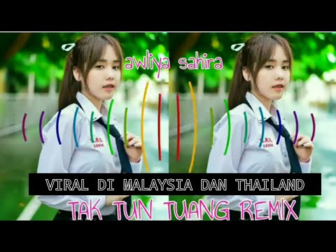 DJ TAK TUN TUANG REMIX LAGU VIRAL DI MALAYSIA