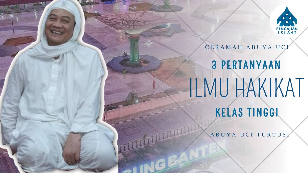 3 PERTANYAAN ILMU HAKIKAT TINGKAT TINGGI - ABUYA UCI