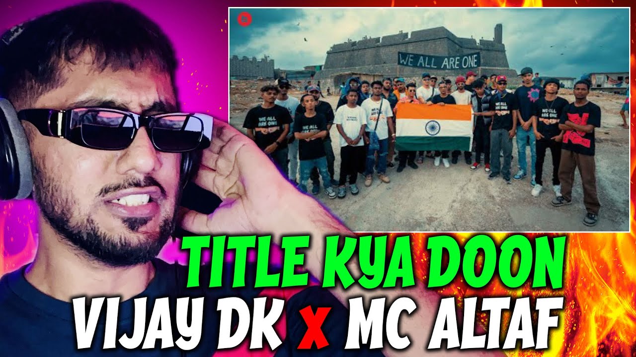 Pakistani Rapper Reacts to VIJAY DK x MC ALTAF TITLE KYA DOON - YouTube