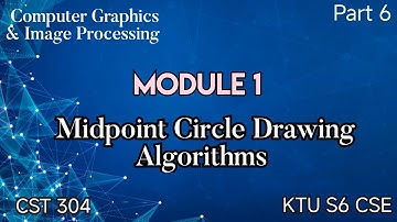 Midpoint Circle Drawing  Algorithm||CGIP|Module 1|CST 304|KTU S6 CSE|Part 6|#ktu #2019 scheme #cse