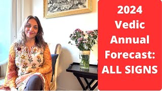 2024 Vedic Annual Forecast: Highlights for ALL SIGNS