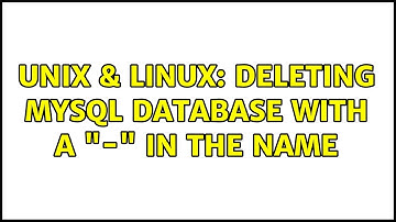 Unix & Linux: Deleting MySQL database with a "-" in the name (2 Solutions!!)