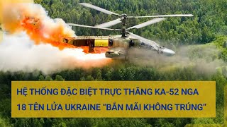 Hệ thống đặc biệt trực thăng tấn công Ka-52 Nga, 18 tên lửa Ukraine “bắn mãi không trúng” | Tin mới