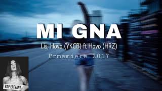 Lis, Hovo (YKCB) ft Hovo ( Hrz) - Mi Gna [2017] / PREMIERE chords