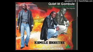 Quiet M gambule & Izidlamlilo extra powers - Kumele ukhethe
