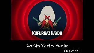 Küfürbaz Haydo - Dersin Yarim Benim (Saçlarını Sarıya) [60 Erbaalı]