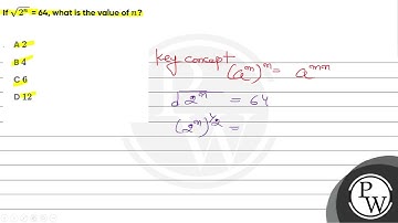 If \(\sqrt{2^{n}}\) = 64, what is the value of \(n\)?
