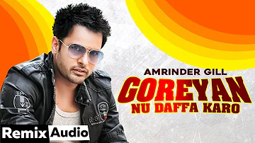 Goreyan Nu Daffa Karo (Audio Remix) | Amrinder Gill | Shipra Goyal | Latest Punjabi Songs 2020