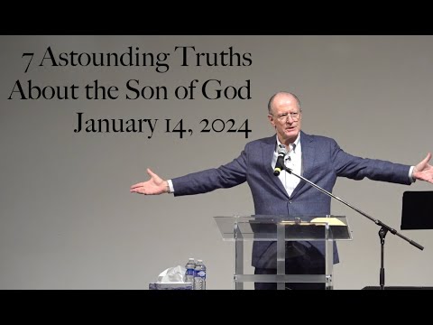 "7 Astounding Truths About The Son of God" - John 1:1-14 | Pastor John Glass | January 14, 2024