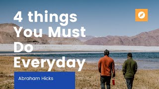 Abraham Hicks Morning Meditation - 4 things You Must Do Everyday | Law of Attraction