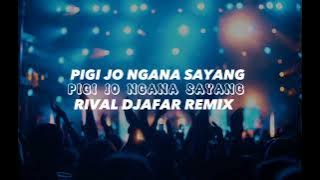 PIGI JO NGANA SAYANG - RIVAL DJAFAR REMIX 2023 !!!