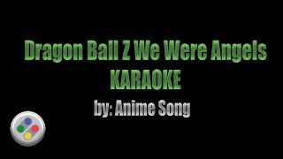 Dragon Ball Z We Were Angels Karaoke