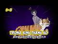 [Tập 1 - 3] - Trọng Sinh Thành Hổ | Lugia Media