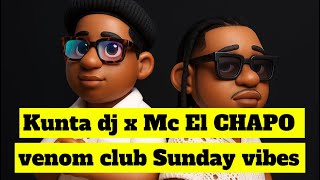 Good vibes ELCHAPO Kunta dj with the best hits globally enjoy the venom XPERIENCE