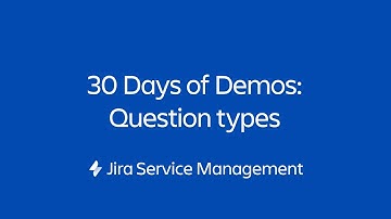 Field and question types | 30 Days of Form Demos | Jira Service Management