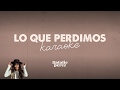 Natalie Perez - Lo que perdimos (Karaoke Oficial)