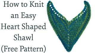 How to Knit an Easy Heart Shaped Shawl (FREE Pattern)