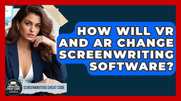 How Will VR And AR Change Screenwriting Software? - Screenwriter