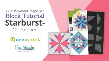 How to Create the Starburst Block with the GO! Pinwheel Shape Set by Sew Steady