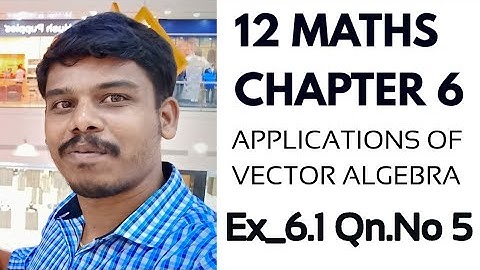 Class 12 | Exercise 6.1 Q.No.5 | Applications of Vector Algebra |TN New syllabus