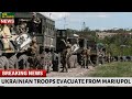 Breaking News Today: Ukrainian Troops Evacuate From Mariupol | Ceding Control To Russia