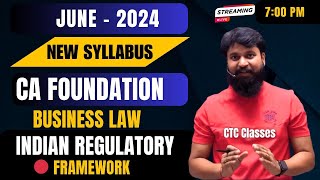 Indian Regulatory Framework CA Foundation I CA Foundation Business Law Chapter 1 I CTC Classes