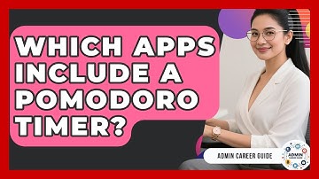 Which Apps Include A Pomodoro Timer? - Admin Career Guide