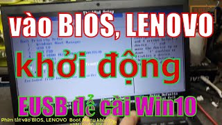 vào BIOS, LENOVO  Boot Menu khởi động máy tính từ USB để cài Win 10 vi tính 1166 kha vạn cân