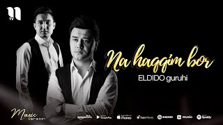 ELDIDO guruhi - Na haqqim bor (audio 2021)