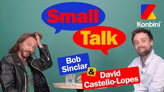 Bob Sinclar parle de TOUT sauf de sa carrière à David Castello-Lopes | SmallTalk