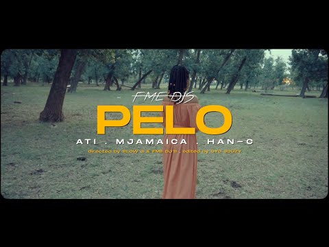 FME DJs - Pelo Feat ATI, Mjamaica & Han C (Official Music Video)