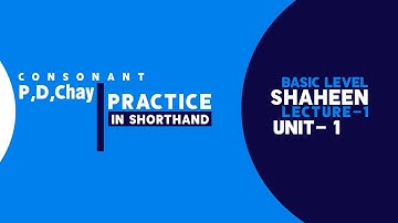 Shorthand Consonant "P, D, Chay" Unit- 1, Lecture- 1 | Shaheen Shorthand