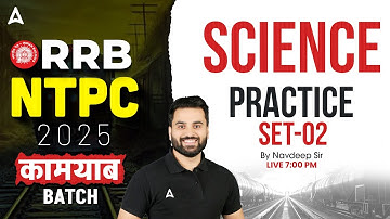 RRB NTPC Classes 2025 | RRB NTPC Science Practice Set 2 | Science By Navdeep Sir