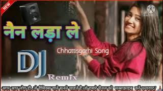 Nain Lada Le c.g song DJ. Remix song