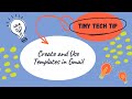 Tiny Tech Tip - Create and Use a Template in Gmail