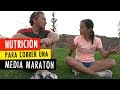 IMPORTANTE: CÓMO NUTRIRSE en una MEDIA MARATÓN